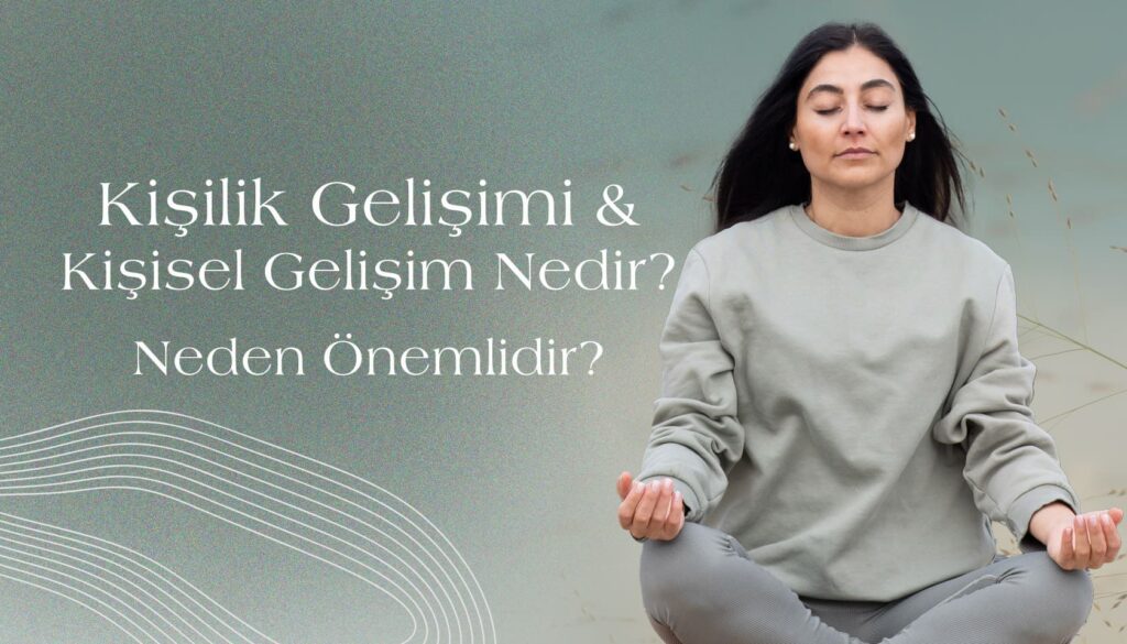 Kişilik Gelişimi ve Kişisel Gelişim