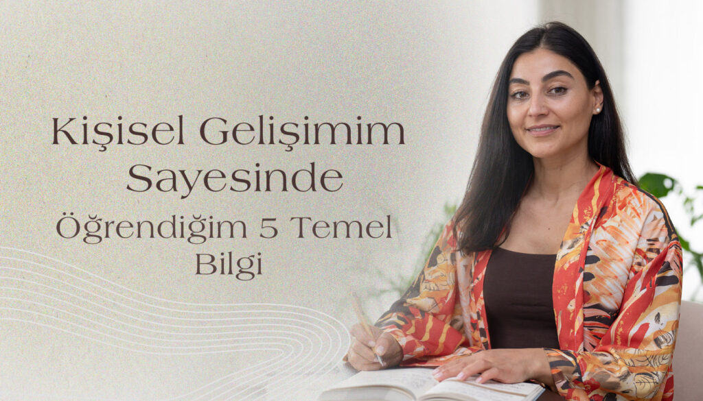 Kendi Kişisel Gelişimim Sayesinde Öğrendiğim 5 Temel Bilgi