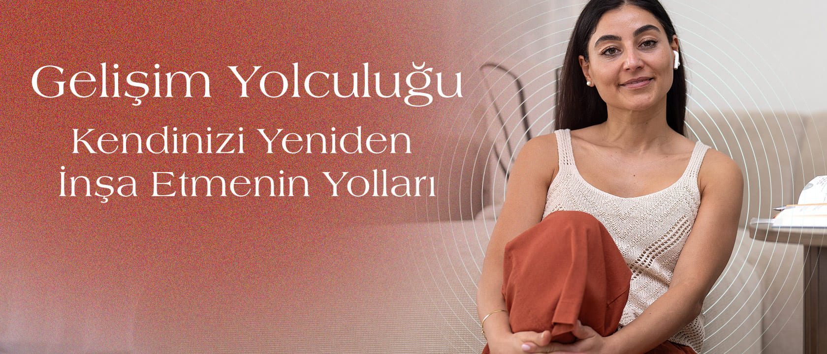 Gelişim Yolculuğu: Kendinizi Yeniden İnşa Etmenin Yolları