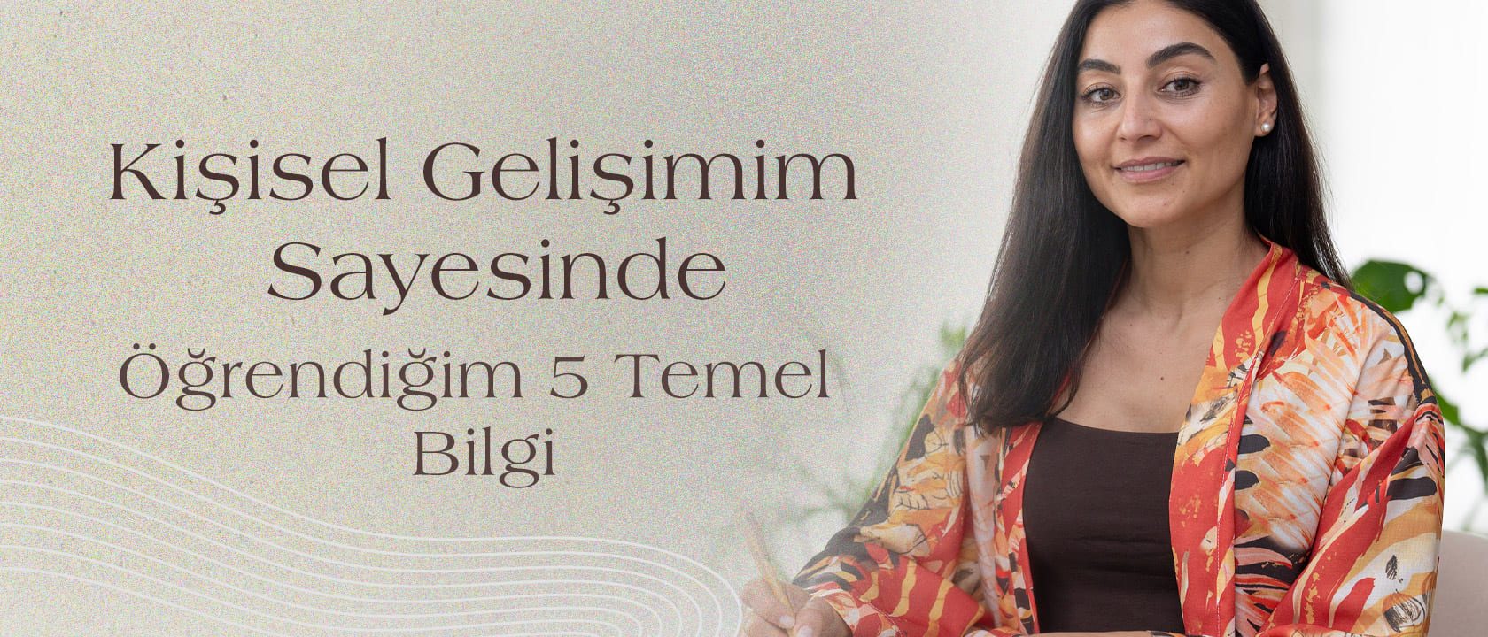 Kendi Kişisel Gelişimim Sayesinde Öğrendiğim 5 Temel Bilgi